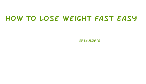 How To Lose Weight Fast Easy