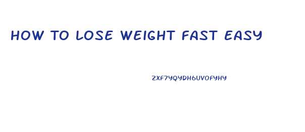 How To Lose Weight Fast Easy