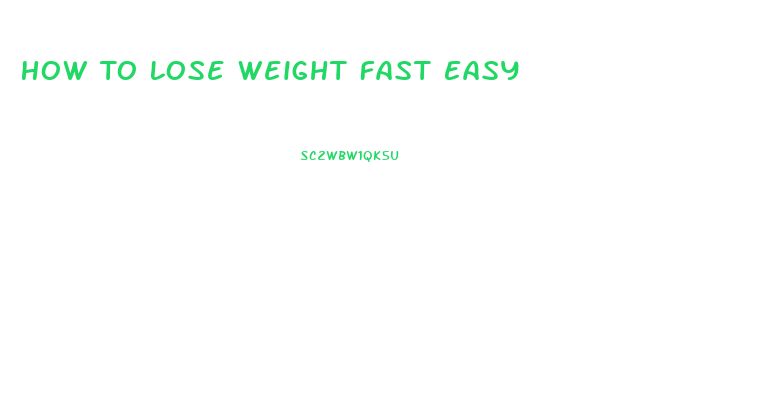 How To Lose Weight Fast Easy