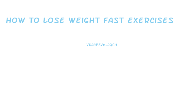How To Lose Weight Fast Exercises