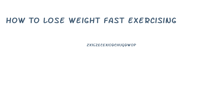 How To Lose Weight Fast Exercising