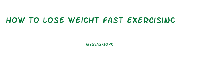 How To Lose Weight Fast Exercising