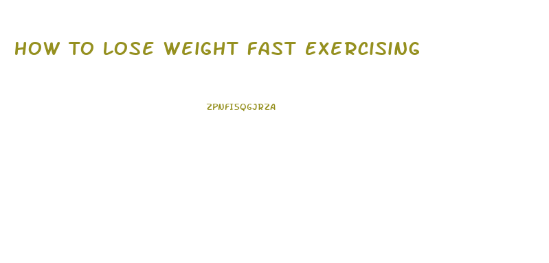 How To Lose Weight Fast Exercising