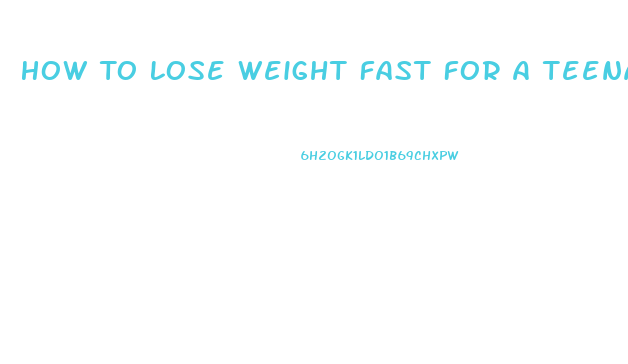 How To Lose Weight Fast For A Teenager