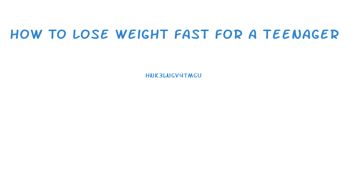 How To Lose Weight Fast For A Teenager