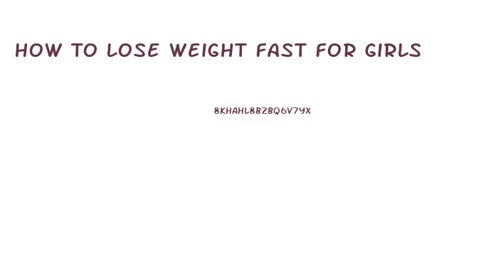 How To Lose Weight Fast For Girls