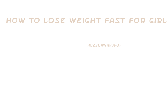 How To Lose Weight Fast For Girls