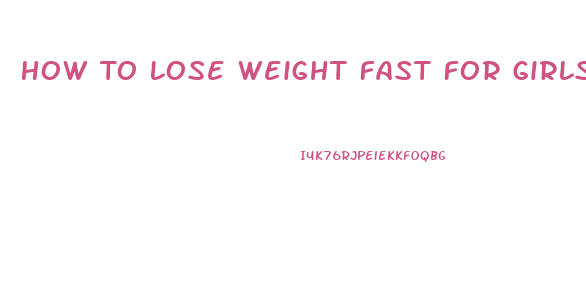 How To Lose Weight Fast For Girls