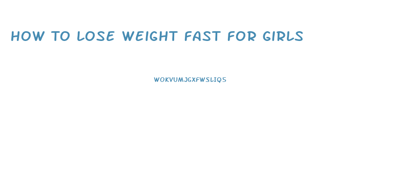 How To Lose Weight Fast For Girls