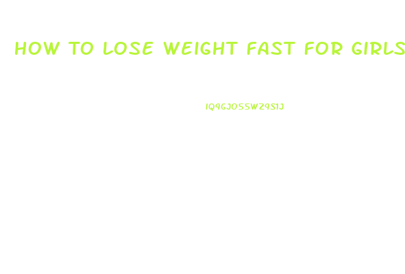 How To Lose Weight Fast For Girls