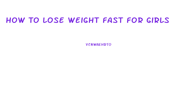 How To Lose Weight Fast For Girls