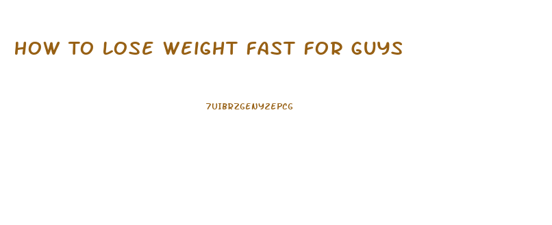 How To Lose Weight Fast For Guys