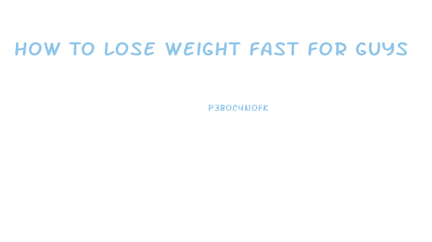 How To Lose Weight Fast For Guys