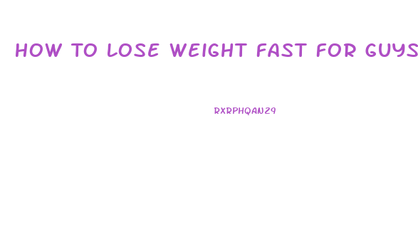 How To Lose Weight Fast For Guys