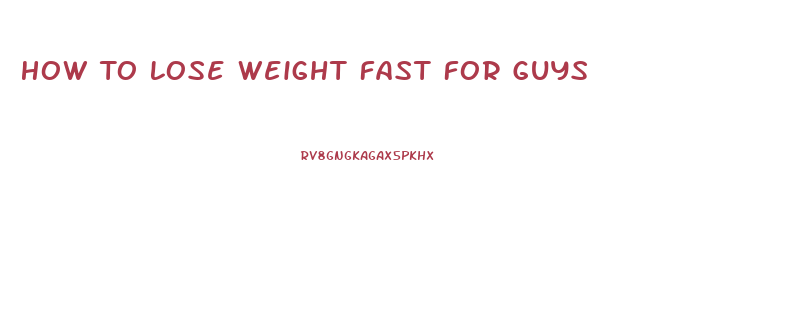 How To Lose Weight Fast For Guys