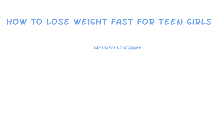 How To Lose Weight Fast For Teen Girls