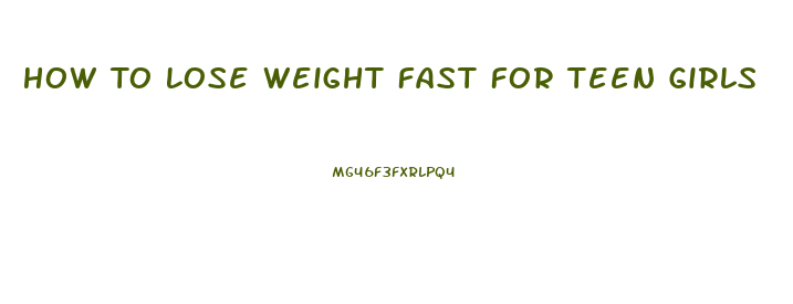 How To Lose Weight Fast For Teen Girls