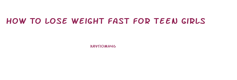 How To Lose Weight Fast For Teen Girls
