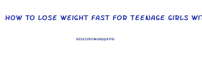 How To Lose Weight Fast For Teenage Girls Without Pills