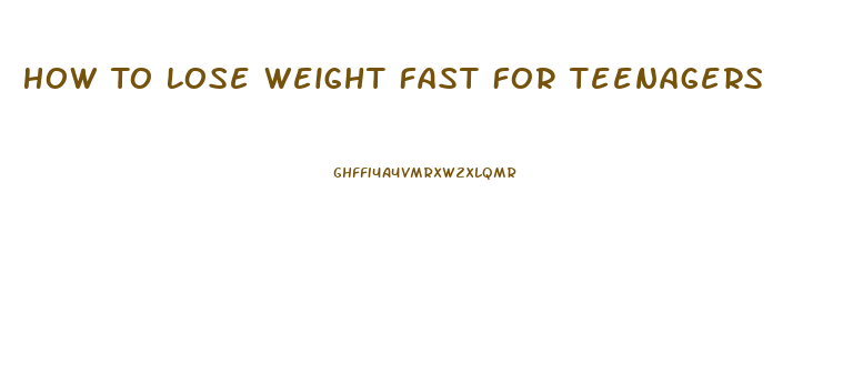 How To Lose Weight Fast For Teenagers