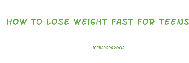 How To Lose Weight Fast For Teens