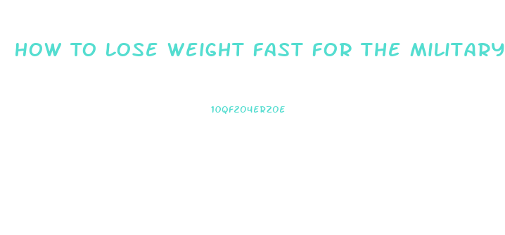 How To Lose Weight Fast For The Military