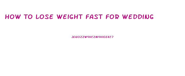 How To Lose Weight Fast For Wedding