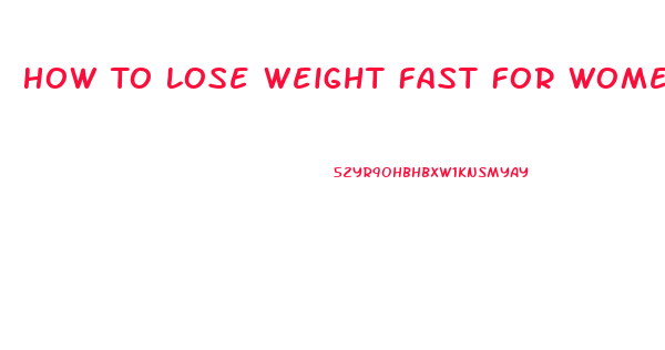 How To Lose Weight Fast For Women Pills