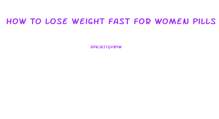 How To Lose Weight Fast For Women Pills