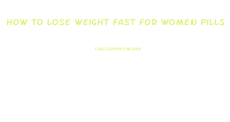 How To Lose Weight Fast For Women Pills