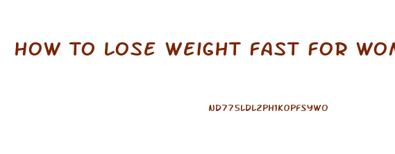 How To Lose Weight Fast For Women