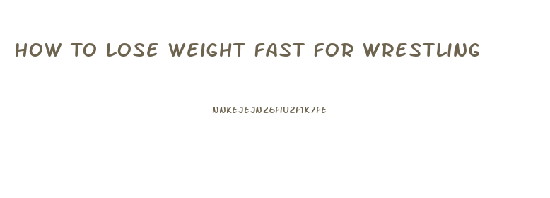 How To Lose Weight Fast For Wrestling