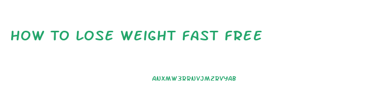 How To Lose Weight Fast Free