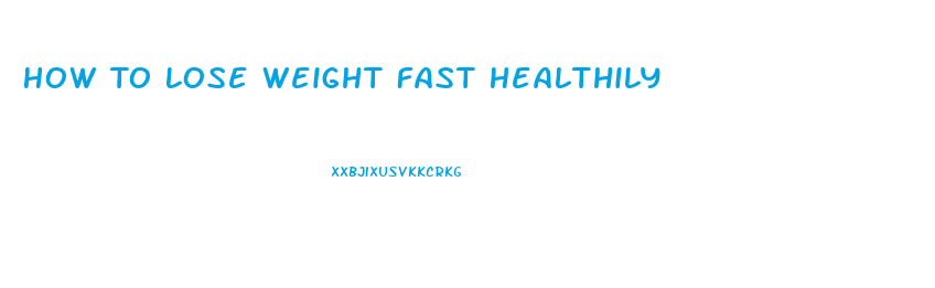 How To Lose Weight Fast Healthily