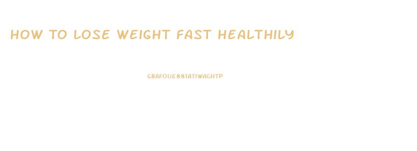 How To Lose Weight Fast Healthily