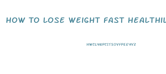 How To Lose Weight Fast Healthily