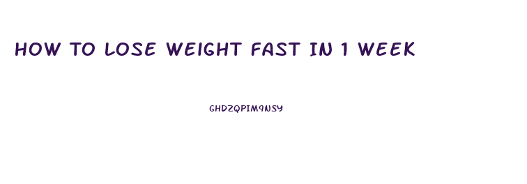 How To Lose Weight Fast In 1 Week