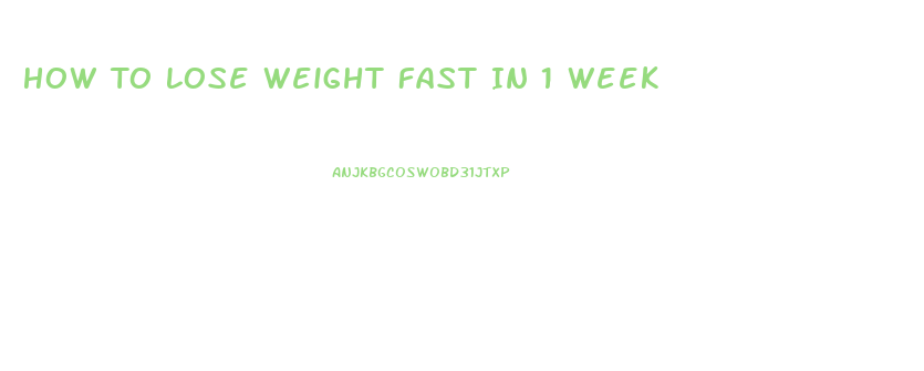 How To Lose Weight Fast In 1 Week