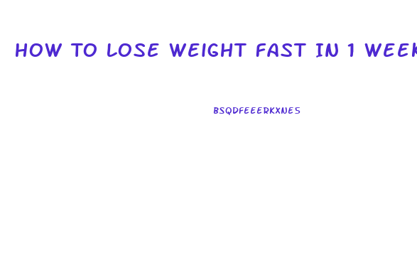 How To Lose Weight Fast In 1 Week