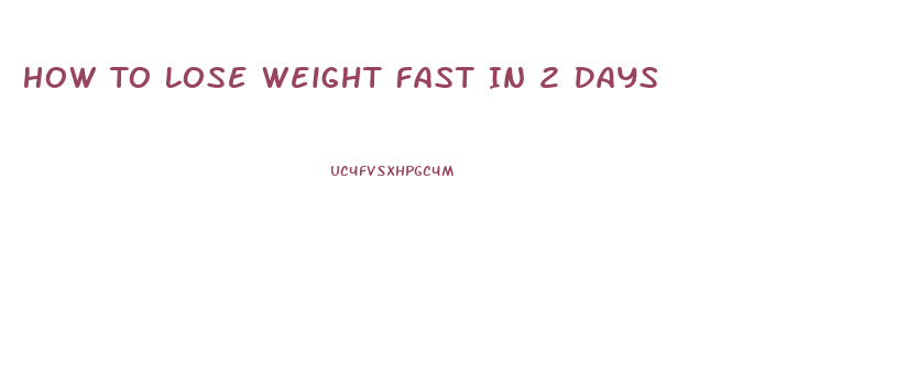 How To Lose Weight Fast In 2 Days