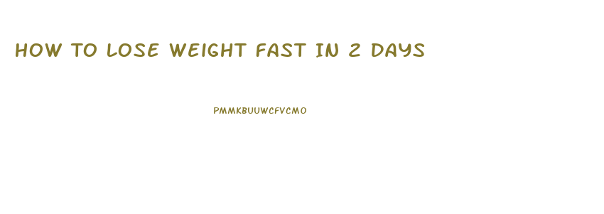 How To Lose Weight Fast In 2 Days