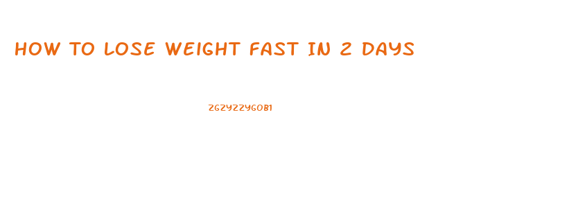 How To Lose Weight Fast In 2 Days