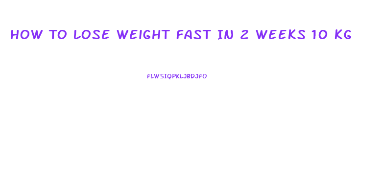 How To Lose Weight Fast In 2 Weeks 10 Kg