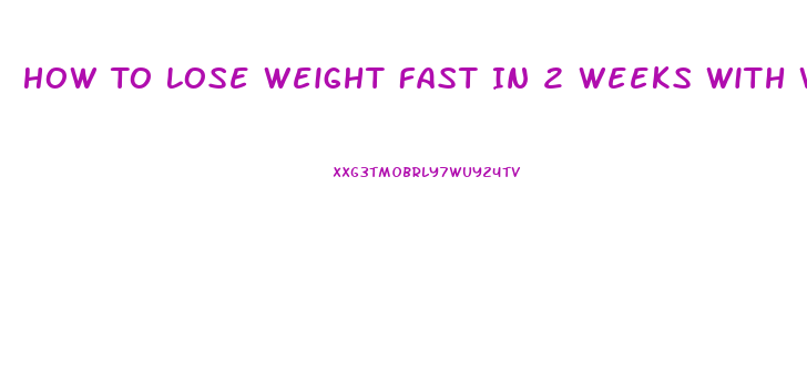 How To Lose Weight Fast In 2 Weeks With Weight Loss Pills