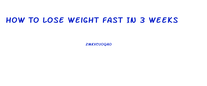 How To Lose Weight Fast In 3 Weeks