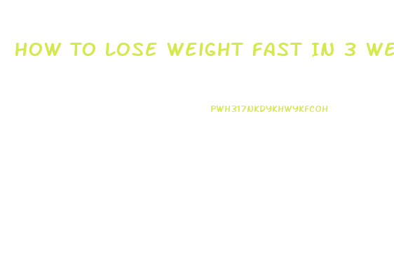 How To Lose Weight Fast In 3 Weeks