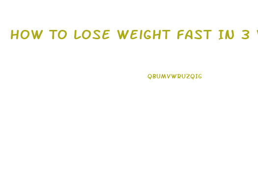 How To Lose Weight Fast In 3 Weeks