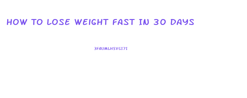 How To Lose Weight Fast In 30 Days