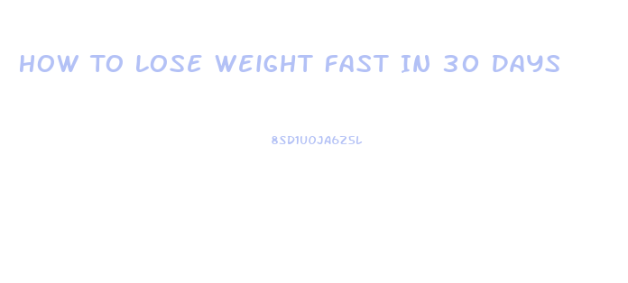 How To Lose Weight Fast In 30 Days