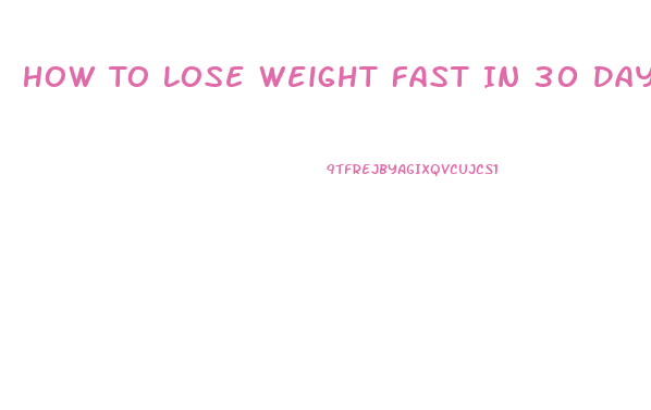 How To Lose Weight Fast In 30 Days